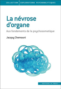 La névrose d'organe. Aux fondements de la psychosomatique - Chemouni Jacquy