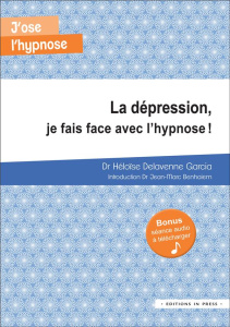 La dépression, je fais face avec l'hypnose ! - Delavenne Garcia Héloïse ; Benhaiem Jean-Marc