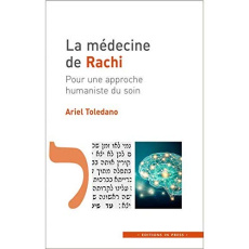La médecine de Rachi. Pour une approche humaniste du soin - Toledano Ariel
