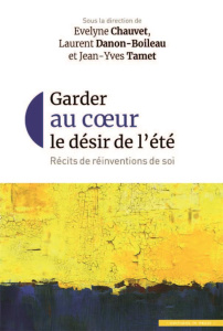 Garder au coeur le désir de l'été - Chauvet Evelyne ; Collectif