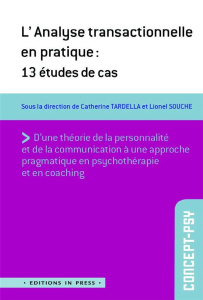L'analyse transactionnelle en pratique. 13 études de cas - TARDELLA CATHERINE /