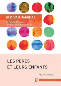Le divan familial N° 46, printemps 2021 : Les pères et leurs enfants - Pilorge Didier ; Loncan Anne