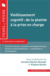 Vieillissement cognitif : de la plainte à la prise en charge. 11 fiches pour comprendre - Baclet-Roussel Caroline ; Goutte Virginie