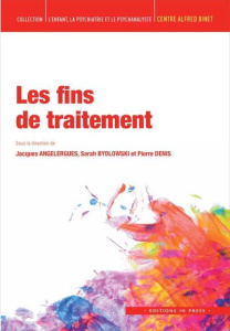 Les fins de traitement - Angelergues Jacques ; Bydlowski Sarah ; Denis Pier