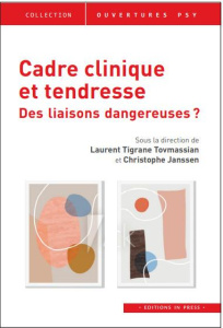 Cadre clinique et tendresse. Des liaisons dangereuses ? - Tovmassian Laurent Tigrane ; Janssen Christophe