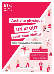 L'Activité physique, un atout pour bien vieillir - Chorin Frederic ; Guérin Olivier ; Desgardin Lorra