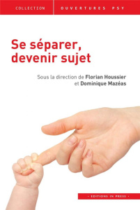 Se séparer, devenir sujet - Houssier Florian ; Mazéas Dominique