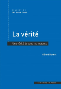 La vérité. Une conquête de tous les instants - Bonnet Gérard