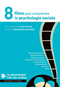 8 films pour comprendre la psychologie sociale - Souche Lionel ; Apostolidis Thémistoklis