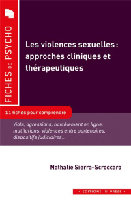 Les violences sexuelles : approches cliniques et thérapeutiques. 11 fiches pour comprendre - Sierra-Scroccaro Nathalie