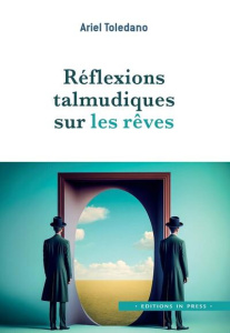 Réfléxions talmudiques sur les rêves - Toledano Ariel