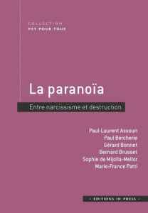 La paranoïa. Entre narcissisme et destruction - Mijolla-Mellor Sophie de ; Bercherie Paul ; Bonnet