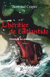 Chroniques des prophéties oubliées Tome 2 : L'héritier de l'Atlantide - Crapez Bertrand