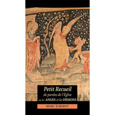 Petit recueil de paroles de l'église sur les anges et les démons - Lorient Marc