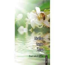 Abeilles, anges, âme. Trois soleils d'été - Lorient Marc