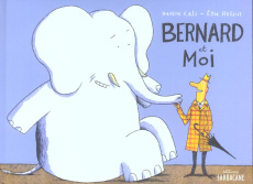 Bernard et moi - Cali Davide ; Héliot Eric