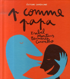 P comme papa - Minhós Martins Isabel ; Carvalho Bernardo P.