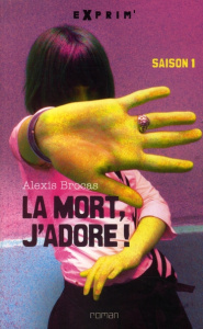 La mort, j'adore ! Tome 1 - Brocas Alexis