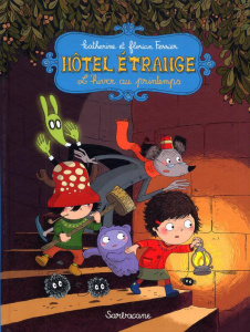 Hôtel étrange Tome 1 : L'hiver au printemps - Ferrier Florian ; Ferrier Katherine