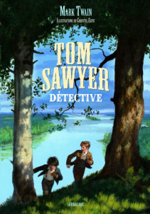 Tom Sawyer détective - Twain Mark ; Espié Christel ; Homassel Anne-Sylvie