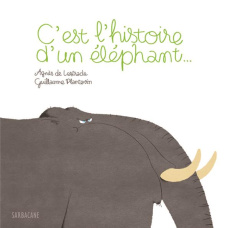 C'est l'histoire d'un éléphant... - Lestrade Agnès de ; Plantevin Guillaume