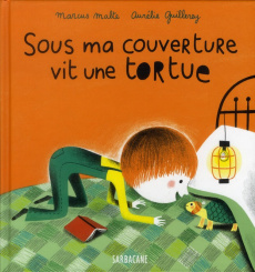 Sous ma couverture vit une tortue - Malte Marcus ; Guillerey Aurélie