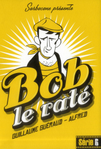 Bob le raté - Guéraud Guillaume