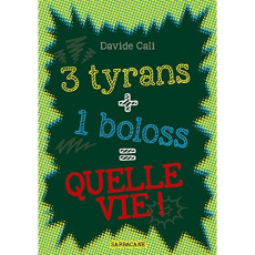 3 tyrans   1 boloss = quelle vie ! - Cali Davide