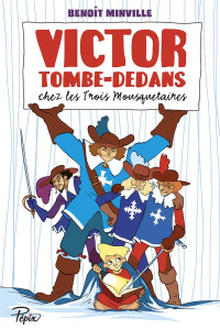Victor Tombe-Dedans chez les Trois Mousquetaires - Minville Benoît ; Risbjerg Terkel