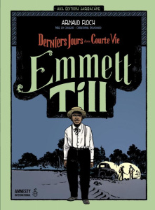 Emmett Till. Derniers jours d'une courte vie - Floc'h Arnaud ; Bouchard Christophe