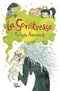La sorcitresse - Arnaud Philippe ; Dreidemy Joëlle