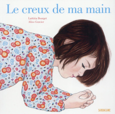 Le creux de ma main - Bourget Laëtitia ; Gravier Alice