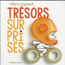 Trésors surprises. Dès 2 ans - Legrand Gilbert