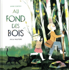 Au fond des bois - Cortey Anne ; Wauters Julia