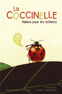 La coccinelle. Haïkus pour les enfants - Gillet Patrick ; Demuro Toni