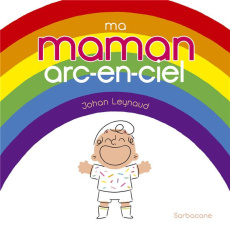 Ma maman arc-en-ciel - Leynaud Johan