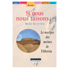 Si nous nous taisons... Le martyre des moines de Tibhirine [EDITION EN GROS CARACTERES - Guitton René
