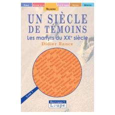 Un siècle de témoins : les martyrs du XXe siècle. Tome 1 [EDITION EN GROS CARACTERES - Rance Didier