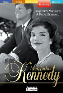 Moi, Jackie Kennedy [EDITION EN GROS CARACTERES - Monsigny Jacqueline ; Bertrand Frank