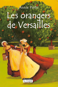 Les orangers de Versailles Tome 1 [EDITION EN GROS CARACTERES - Pietri Annie