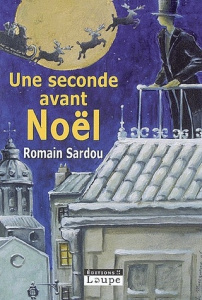 Une seconde avant Noël [EDITION EN GROS CARACTERES - Sardou Romain
