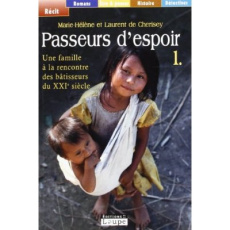 Passeurs d'espoir. Tome 1, Une famille à la rencontre des bâtisseurs du XXIe siècle [EDITION EN GROS - Cherisey Marie-Hélène de ; Cherisey Laurent de ; S