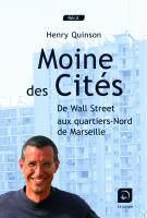 Moines des cités. De Wall Street aux Quartiers-Nord de Marseille [EDITION EN GROS CARACTERES - Quinson Henry