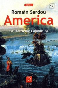 America Tome 1 : La treizième colonie [EDITION EN GROS CARACTERES - Sardou Romain