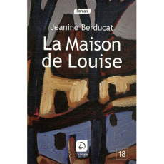 La maison de Louise [EDITION EN GROS CARACTERES - Berducat Jeanine