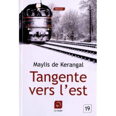 Tangente vers l'est [EDITION EN GROS CARACTERES - Kerangal Maylis de