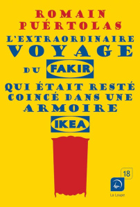 L'extraordinaire voyage du fakir qui était resté coincé dans une armoire Ikea [EDITION EN GROS CARAC - Puértolas Romain