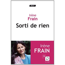 Sorti de rien. Récit [EDITION EN GROS CARACTERES - Frain Irène