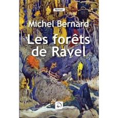 Les fôrets de Ravel [EDITION EN GROS CARACTERES - Bernard Michel