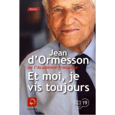 Et moi, je vis toujours [EDITION EN GROS CARACTERES - Ormesson Jean d'